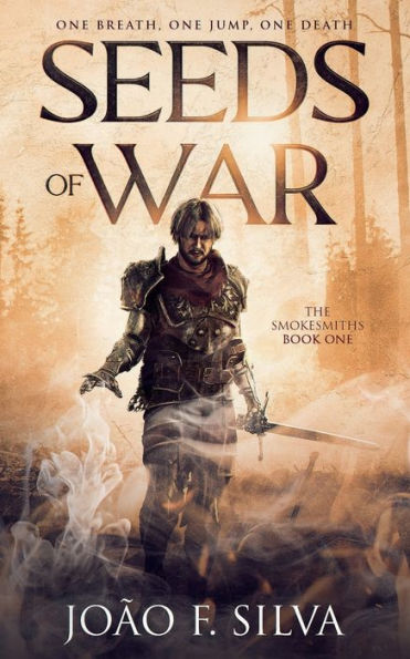 Seeds Of War (The Smokesmiths Book One)