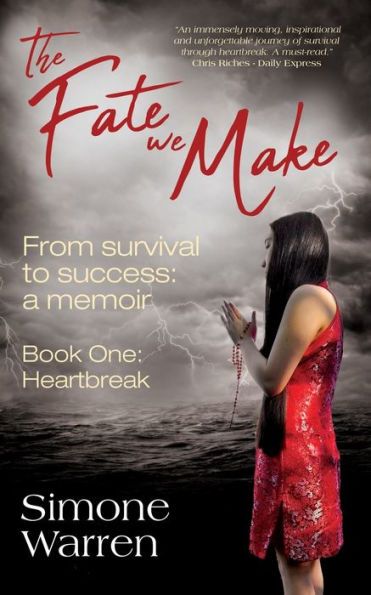The Fate We Make - Book One: Heartbreak: From Survival To Success: A Memoir