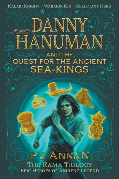 Danny Hanuman And The Quest For The Ancient Sea-Kings (The Rama Trilogy)