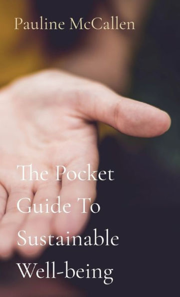 The Pocket Guide To Sustainable Well-Being