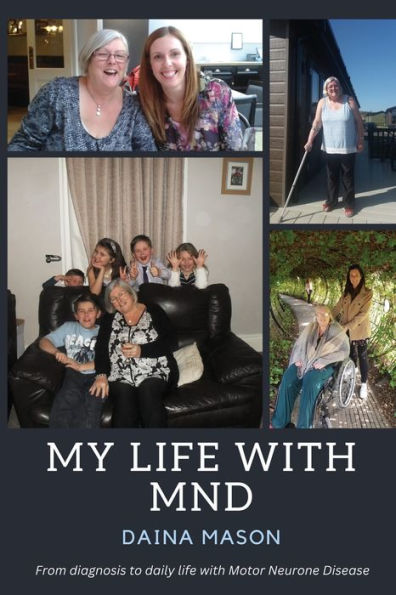 My Life With Mnd: From Diagnosis To Daily Life With Motor Neurone Disease