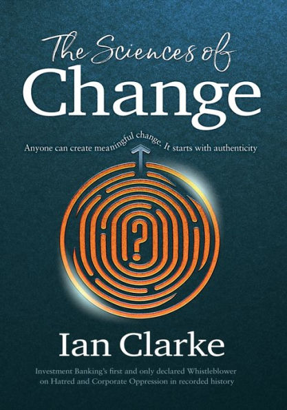 The Science Of Change: Navigating Human Identity To Discover Meaningful Authenticity