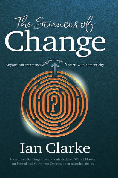 The Science Of Change: Navigating Human Identity To Discover Meaningful Authenticity