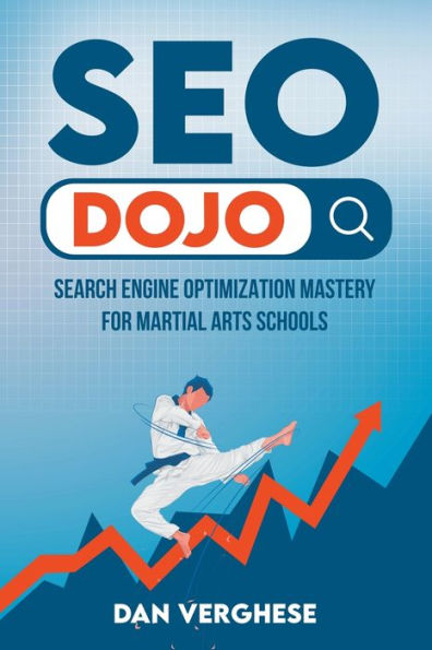 Seo Dojo: Search Engine Optimization Mastery For Martial Arts Schools
