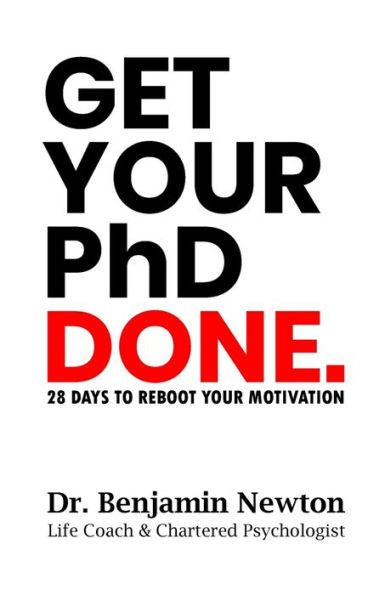 Get Your Phd Done: 28 Days To Reboot Your Motivation