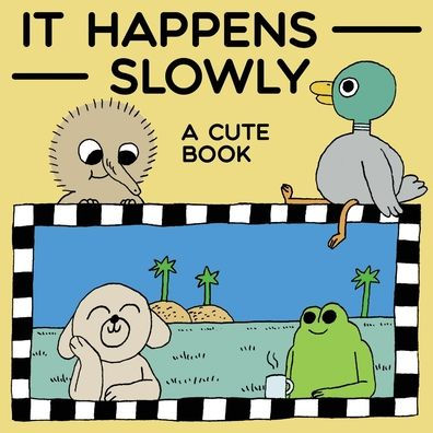 It Happens Slowly