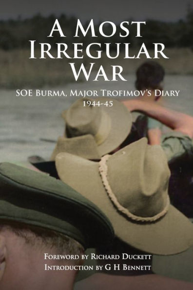 Una guerra de lo más irregular: Soe Birmania, diario del mayor Trofimov 1944-45