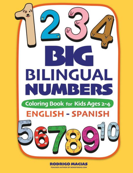 Grandes números bilingües: Libro para colorear para niños de 2 a 4 años, inglés-español (La colección de libros de actividades para niños bilingües grandes)