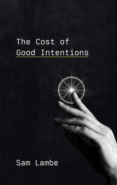 The Cost Of Good Intentions