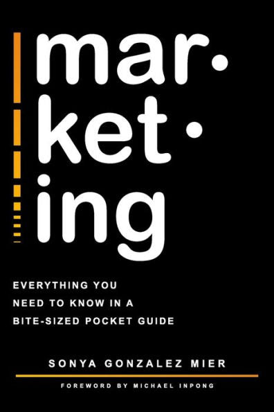 Mar·Ket·Ing: Everything You Need To Know In A Bite-Sized Pocket Guide.