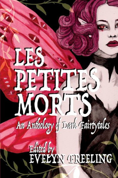 Les Petites Morts: An Anthology Of Dark Fairy Tales And Folklore