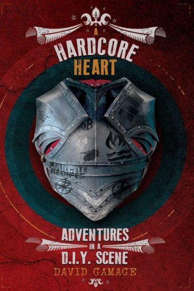 A Hardcore Heart: Adventures In A D.I.Y. Scene