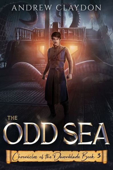 The Odd Sea: Epic Fantasy Adventure (Chronicles Of The Dawnblade)