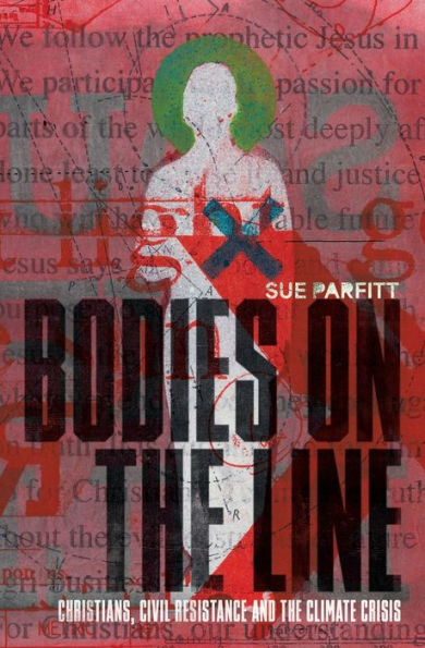 Bodies On The Line: Christians, Civil Resistance And The Climate Crisis