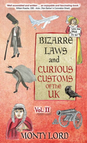 Bizarre Laws & Curious Customs Of The Uk: Volume 2