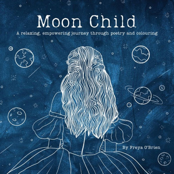 Moon Child: A Relaxing, Empowering Journey Through Poetry And Colouring