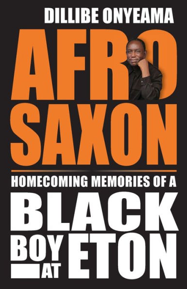 Afro-Saxon: Homecoming Memories Of A Black Boy At Eton (Black Britain Writing Back)