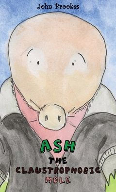 Ash The Claustrophobic Mole