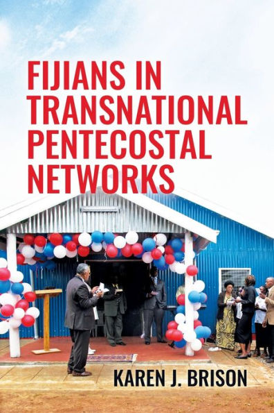 Fijians In Transnational Pentecostal Networks (Monographs In Anthropology)