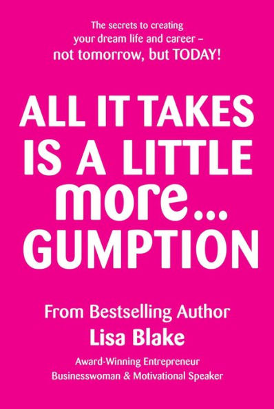 All It Takes Is A Little More Gumption