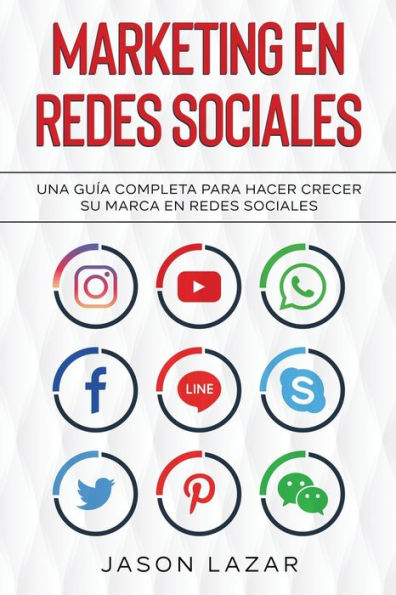 Marketing En Redes Sociales: Una Guía Completa Para Hacer Crecer Su Marca En Redes Sociales (Spanish Edition)