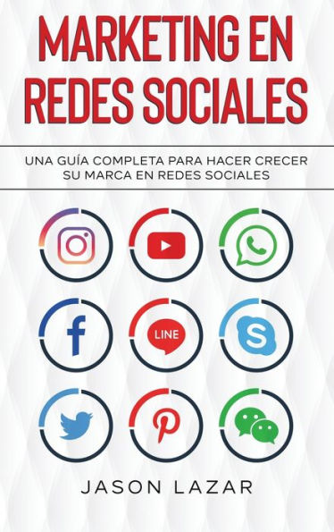 Marketing En Redes Sociales: Una Guía Completa Para Hacer Crecer Su Marca En Redes Sociales (Spanish Edition)