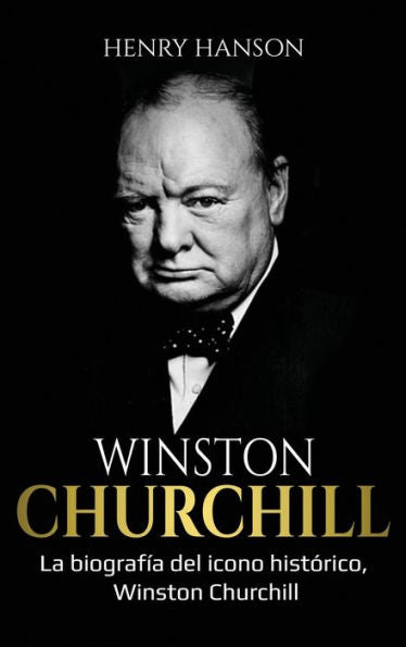 Winston Churchill: La Biografía Del Icono Histórico, Winston Churchill (Spanish Edition)