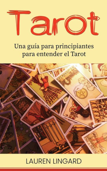 Tarot: Una Guía Para Principiantes Para Entender El Tarot (Edición Española)