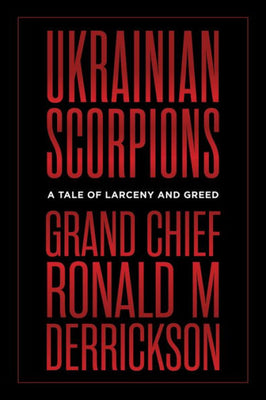 Ukrainian Scorpions: A Tale Of Larceny And Greed