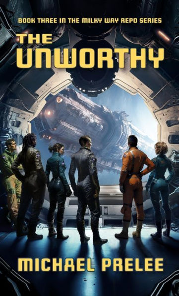 The Unworthy: Book Three In The Milky Way Repo Series
