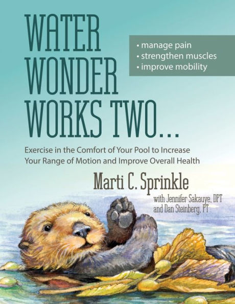 Water Wonder Works Two: Exercise In The Comfort Of Your Pool To Increase Your Range Of Motion And Improve Overall Health