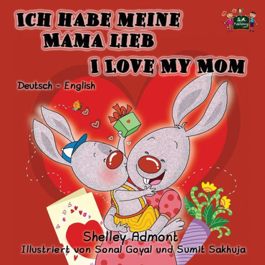 Ich habe meine Mama lieb I Love My Mom : German English Bilingual Edition