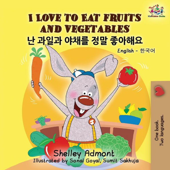 I Love to Eat Fruits and Vegetables : English Korean Bilingual Edition