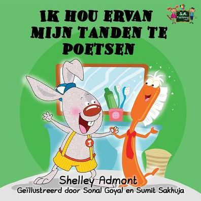 Ik hou ervan mijn tanden te poetsen : I Love to Brush My Teeth (Dutch Edition)