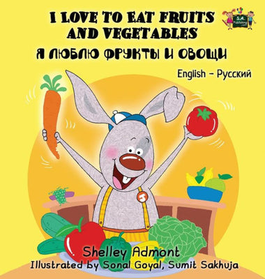 I Love to Eat Fruits and Vegetables: English Russian Bilingual Edition (English Russian Bilingual Collection) (Russian Edition)