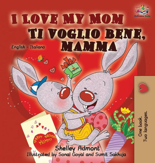 I Love My Mom Ti voglio bene, mamma: English Italian Bilingual Edition (English Italian Bilingual Collection) (Italian Edition)
