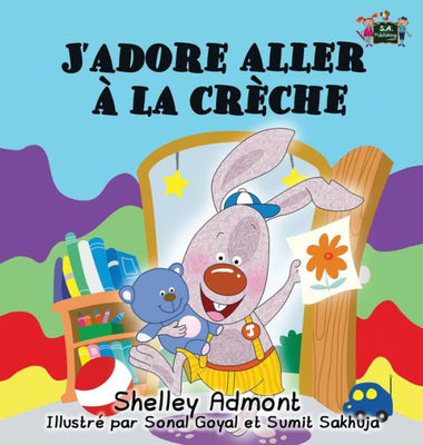 J'adore aller à la crèche: I Love to Go to Daycare (French Edition) (French Bedtime Collection)