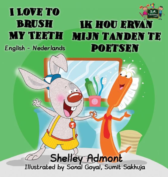 I Love to Brush My Teeth Ik hou ervan mijn tanden te poetsen: English Dutch Bilingual Edition (English Dutch Bilingual Collection) (Dutch Edition)