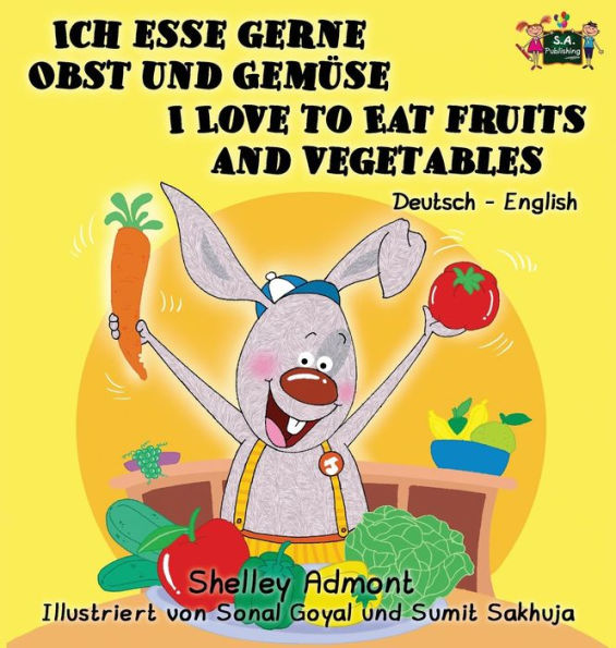 Ich esse gerne Obst und Gemüse I Love to Eat Fruits and Vegetables: German English Bilingual Edition (German English Bilingual Collection) (German Edition)