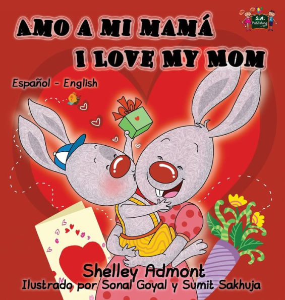 Amo a mi mamá I Love My Mom: Spanish English Bilingual Edition (Spanish English Bilingual Collection) (Spanish Edition)