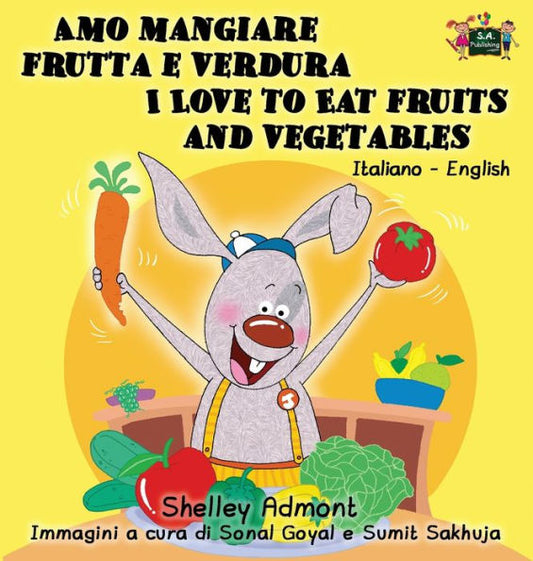 Amo mangiare frutta e verdura I Love to Eat Fruits and Vegetables: Italian English Bilingual Edition (Italian English Bilingual Collection) (Italian Edition)