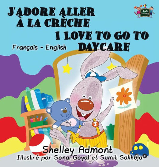 J'adore aller à la crèche I Love to Go to Daycare: French English Bilingual Edition (French English Bilingual Collection) (French Edition)