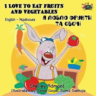 I Love to Eat Fruits and Vegetables : English Ukrainian Bilingual Edition