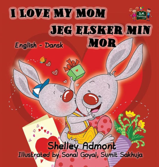 I Love My Mom Jeg elsker min mor: English Danish Bilingual Edition (English Danish Bilingual Collection) (Danish Edition)