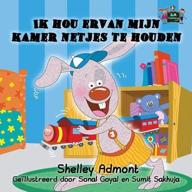I Love to Keep My Room Clean : Ik hou ervan mijn kamer netjes te houden (Dutch Edition)