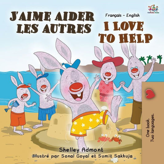 J'aime aider les autres I Love to Help : French English Bilingual Edition