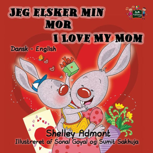 Jeg elsker min mor I Love My Mom : Danish English Bilingual Edition