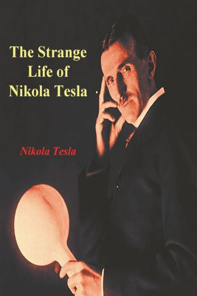 The Strange Life Of Nikola Tesla
