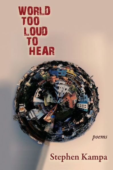 World Too Loud To Hear: Poems