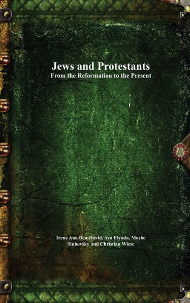 Jews And Protestants From The Reformation To The Present